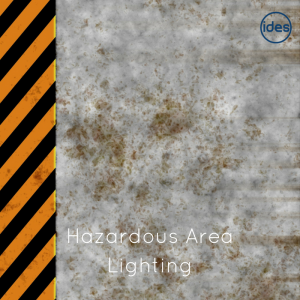 Lighting specialists IDES UK discuss hazardous area lighting and LED lights